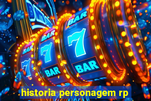 historia personagem rp